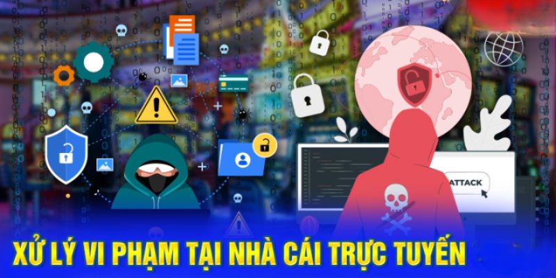 Sân chơi sẽ xử lý những vi phạm về điều khoản và điều kiện